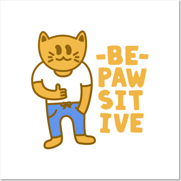 Positive Cat Be Pawsitive Wall Art by imotvoksim